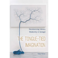 The Tongue-Tied Imagination: Decolonizing Literary Modernity in Senegal - Paperback