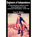 Engineers of Independence: A Documentary History of the Army Engineers in the American Revolution, 1775-1783 - Paperback