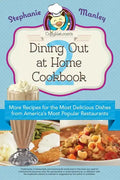 Copykat.Com's Dining Out at Home Cookbook 2: More Recipes for the Most Delicious Dishes from America's Most Popular Restaurants - Paperback