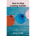 How to Stop Looking Autistic - Paperback