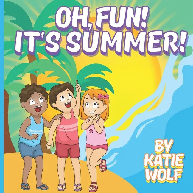 Oh, Fun! It's Summer!: Children's Story Book About Summer - Paperback