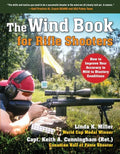 The Wind Book for Rifle Shooters: How to Improve Your Accuracy in Mild to Blustery Conditions - Hardcover