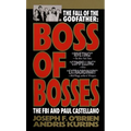 Boss of Bosses: The Fall of the Godfather: The FBI and Paul Castellano - Paperback