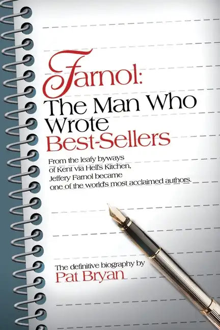Farnol: The Man Who Wrote Best-Sellers: From the leafy byways of Kent via Hell's Kitchen, Jeffery Farnol became one of the wor - Paperback