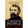 A Praying People: Essays Inspired by Dwight L. Moody - Hardcover