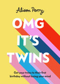 Omg It's Twins!: Get Your Twins to Their First Birthday Without Losing Your Mind - Hardcover