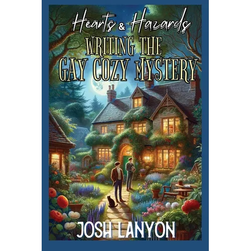 Hearts & Hazards: Writing the Gay Cozy Mystery - Paperback