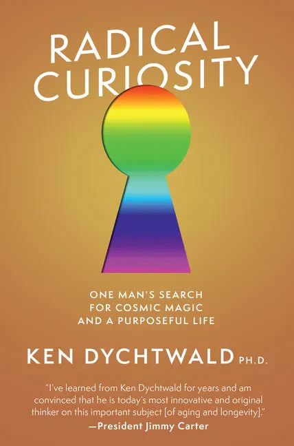 Radical Curiosity: One Man's Search for Cosmic Magic and a Purposeful Life - Hardcover
