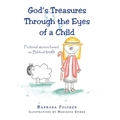 God's Treasures Through the Eyes of a Child: Fictional stories based on Biblical truth - Hardcover