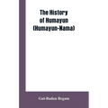The History Of Humayun (Humayun-Nama) - Paperback