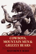 Cowboys, Mountain Men, and Grizzly Bears: Fifty of the Grittiest Moments in the History of the Wild West - Paperback