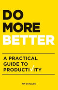 Do More Better: A Practical Guide to Productivity - Paperback