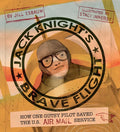 Jack Knight's Brave Flight: How One Gutsy Pilot Saved the US Air Mail Service - Hardcover