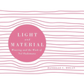 Light and Material: Weaving and the Work of Nel Oudemans - Hardcover