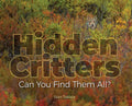 Hidden Critters: Can You Find Them All? - Hardcover