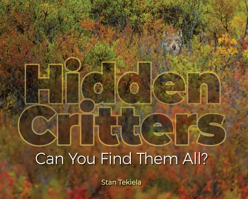 Hidden Critters: Can You Find Them All? - Hardcover