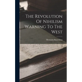 The Revolution Of Nihilism Warning To The West - Hardcover