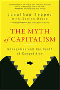 The Myth of Capitalism: Monopolies and the Death of Competition - Paperback