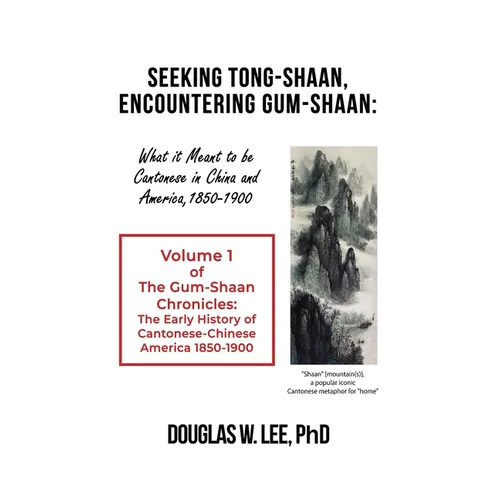 Seeking Tong-Shaan, Encountering Gum-Shaan: The Gum-Shaan Chronicles: Volume 1 - Hardcover