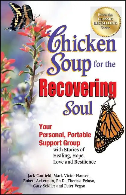 Chicken Soup for the Recovering Soul: Your Personal, Portable Support Group with Stories of Healing, Hope, Love and Resilience - Paperback