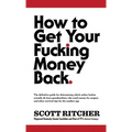 How to Get Your Fucking Money Back - Paperback