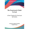 The Franciscan's Climb To God: A Short Treatise On Franciscan Spirituality - Paperback