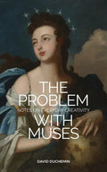 The Problem with Muses: Notes on Everyday Creativity - Paperback