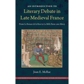 An Introduction to Literary Debate in Late Medieval France: From Le Roman de la Rose to La Belle Dame sans Mercy - Hardcover