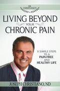 Living Beyond Your Chronic Pain: 8 Simple Steps to a Pain-Free and Healthy Life - Paperback