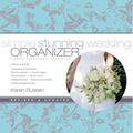 Simple Stunning Wedding Organizer, Revised Edition: Planning Your Perfect Celebration - Ringbound