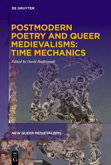 Postmodern Poetry and Queer Medievalisms: Time Mechanics - Hardcover