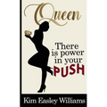 Queen, There is Power in your Push - Paperback