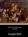 A Manual of the Operations of Surgery - Paperback
