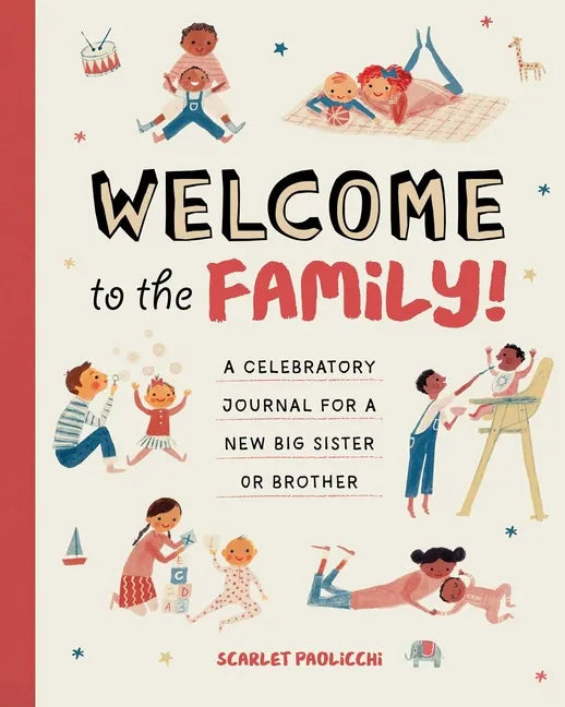 Welcome to the Family!: A Celebratory Journal for a New Big Sister or Brother - Paperback