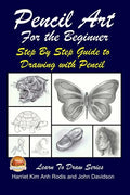 Pencil Art For the Beginner - Step By Step Guide to Drawing with Pencil - Paperback