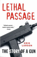 Lethal Passage: The Story of a Gun - Paperback