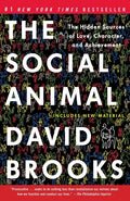 The Social Animal: The Hidden Sources of Love, Character, and Achievement - Paperback