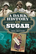 A Dark History of Sugar - Hardcover