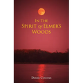 In The Spirit Of Elmer's Woods - Paperback