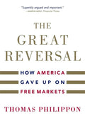 The Great Reversal: How America Gave Up on Free Markets - Paperback