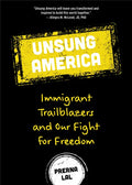 Unsung America: Immigrant Trailblazers and Our Fight for Freedom (Immigrant Reform in America, People of Color, Migrants) - Hardcover