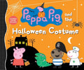 Peppa Pig and the Halloween Costume: (A Spooky-Fun Story of Dress-Up, Imagination, and Fall Festivities - Perfect for Toddlers, Preschoolers, and Kids - Hardcover