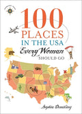 100 Places in the USA Every Woman Should Go - Paperback