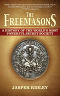 The Freemasons: A History of the World's Most Powerful Secret Society - Paperback