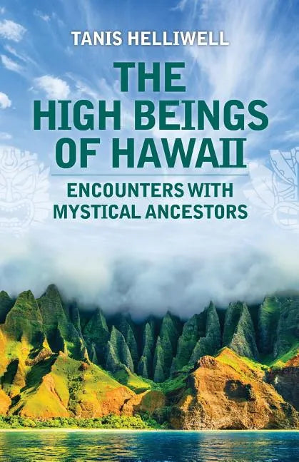 The High Beings of Hawaii: Encounters with mystical ancestors - Paperback