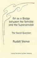 Art as a Bridge between the Sensible and the Supersensible: The Social Question - Paperback