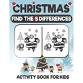 Christmas Find The 5 Difference Activity Book For Kids: A Fun Things to Seek & Find For Merry Christmas, Brain Teasers and Puzzles For Smart Kids, Cut - Paperback