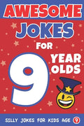 Awesome Jokes For 9 Year Olds: Silly Jokes for Kids Aged 9 - Paperback