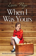 When I Was Yours: Absolutely heartbreaking world war 2 historical fiction - Paperback