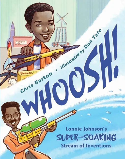 Whoosh!: Lonnie Johnson's Super-Soaking Stream of Inventions - Hardcover